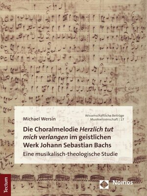 cover image of Die Choralmelodie "Herzlich tut mich verlangen" im geistlichen Werk Johann Sebastian Bachs